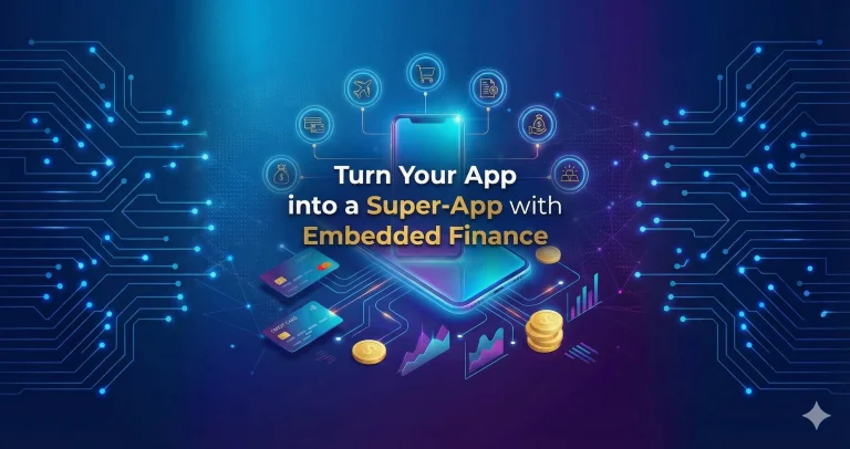 How to Turn Your App into a Super-App with Embedded Finance (2026 Guide)